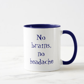 No brains, no headache mug
