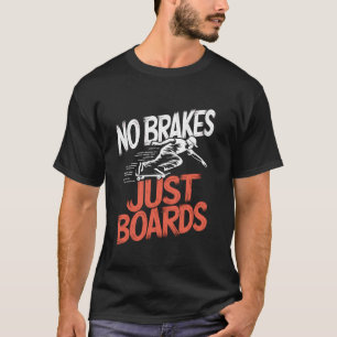No brakes just boards Skateboarding Skater for men T-Shirt