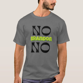 No Brandon No Novelty T-Shirt