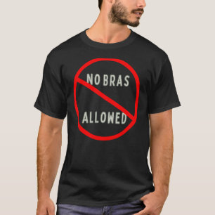 No Bras Allowed T-Shirt