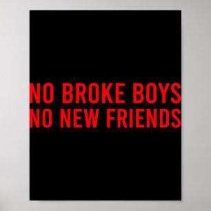 No Broke Boys No New Friends Funny Sy Baddie Poster