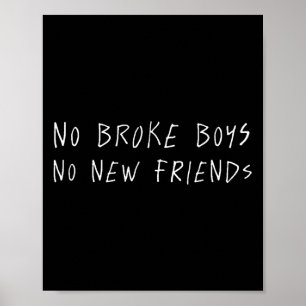 No Broke Boys No New Friends Funny Sy Baddie  Poster