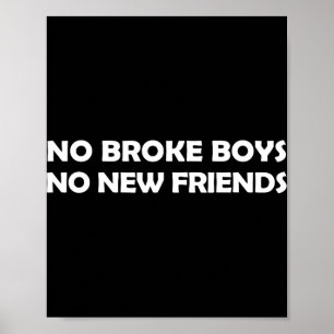 No Broke Boys No New Friends Funny Sy Baddie Poster