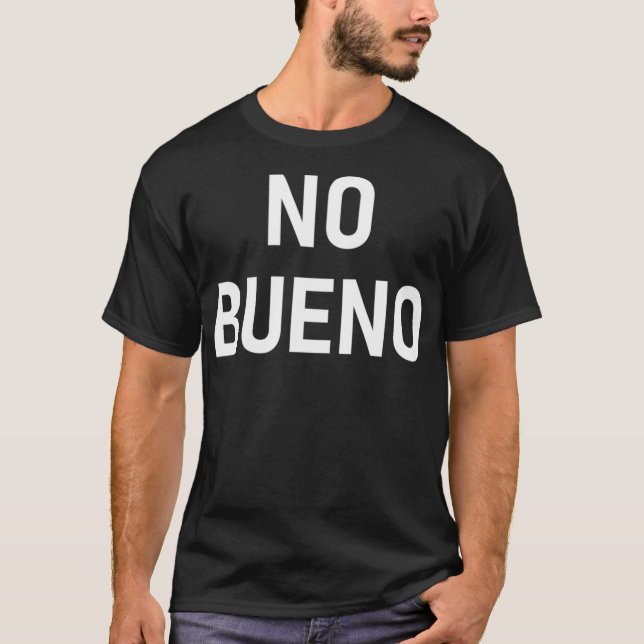 No Bueno Spanish Funny Joke Sarcastic Family T-Shirt (Front)