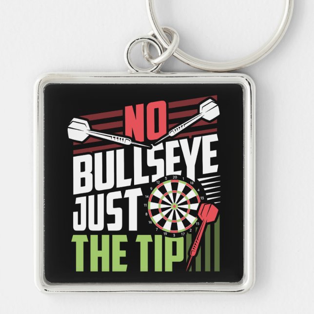 No Bullseye Just the Tip - Funny Dart Premium Key Ring (Front)