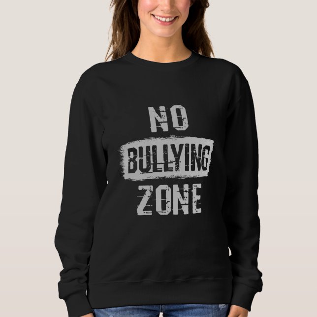 No Bullying Zone Sweatshirt (Front)