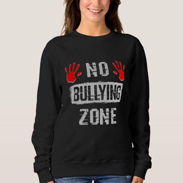 No Bullying Zone Sweatshirt (Front)