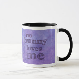 No Bunny Loves Me - Cute Sad Rabbit Mug