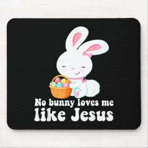 No Bunny Loves Me Like Jesus Bunny Eggs Easter Day Mouse Pad