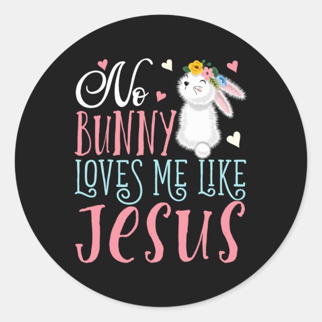 No Bunny Loves Me Like Jesus Christian Easter Girl Classic Round Sticker (Front)