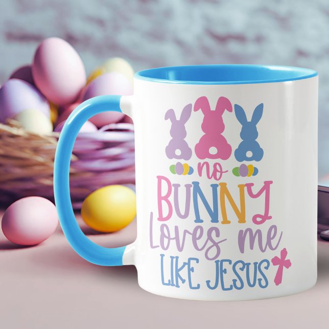 No Bunny Loves Me Like Jesus Christian Easter Mug (No Bunny Loves Me Like Jesus Christian Easter Mug)