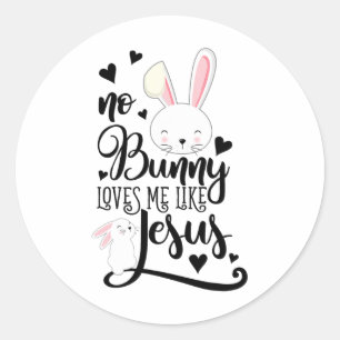 No Bunny Loves Me Like Jesus Christian Easter Shir Classic Round Sticker