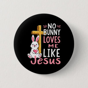No Bunny Loves Me Like Jesus Easter Christian 6 Cm Round Badge