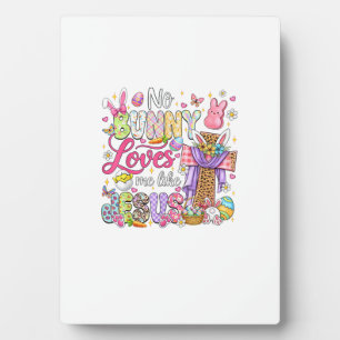 No Bunny Loves Me Like Jesus Easter Christian Kids Plaque