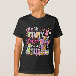 No Bunny Loves Me Like Jesus Easter Christian Kids T-Shirt