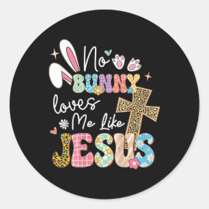 No Bunny Loves Me Like Jesus Easter Christian Reli Classic Round Sticker