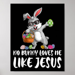 No Bunny Loves Me Like Jesus Easter Christian Reli Poster