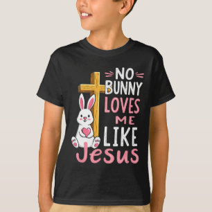 No Bunny Loves Me Like Jesus Easter Christian T-Shirt