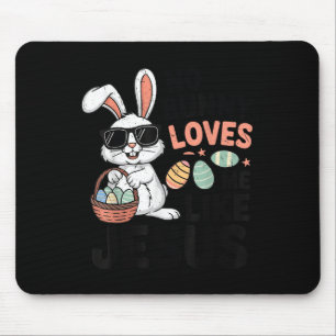 No Bunny Loves Me Like Jesus Easter Christian Todd Mouse Pad