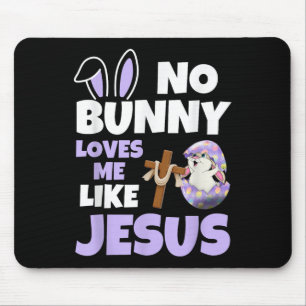 No Bunny Loves Me Like Jesus Easter Day Christian  Mouse Pad