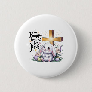 No Bunny Loves Me Like Jesus Easter Faith  6 Cm Round Badge