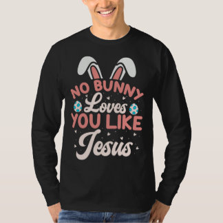 No Bunny Loves You Like Jesus Christian Religious  T-Shirt