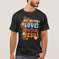 No Bunny Loves You Like Jesus Christian Religious