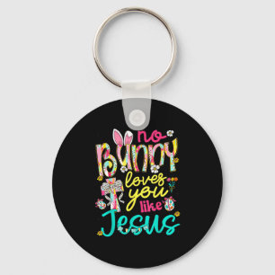 No Bunny Loves You Like Jesus Happy Easter Day Coq Key Ring