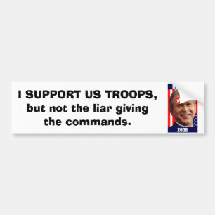 no-bush-war-2008, I SUPPORT US TROOPS, but not ... Bumper Sticker