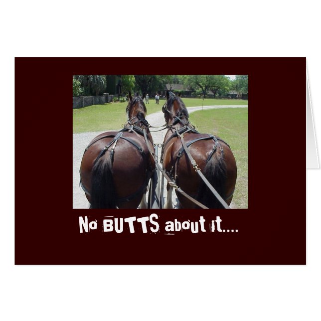 NO BUTTS ABOUT IT..... (Front Horizontal)