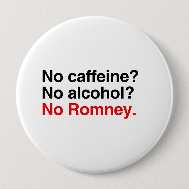 No caffeine No alcohol No Romney.png 10 Cm Round Badge (Front)