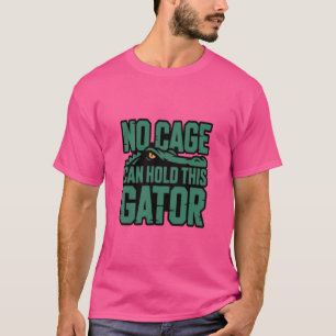 No Cage Can Hold This Gator shirt