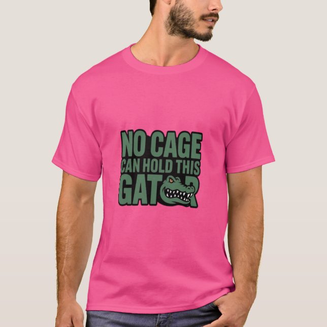 No Cage Can Hold This Gator shirt (Front)