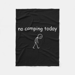 No Camng Today, Funny Sad Camper Design For Camng  Fleece Blanket