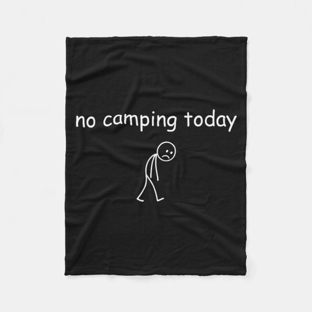 No Camng Today, Funny Sad Camper Design For Camng  Fleece Blanket (Front)