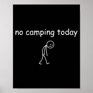 No Camng Today, Funny Sad Camper Design For Camng  Poster