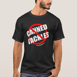 No Canned Tackles T-Shirt