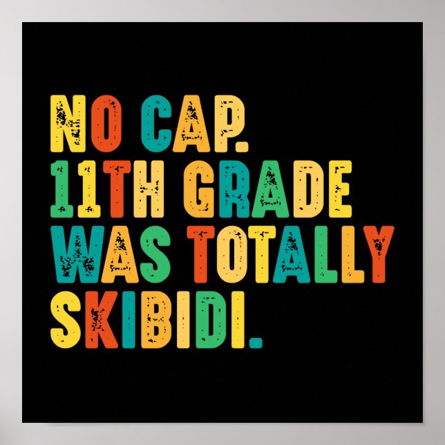 No Cap 11th Grade Was Totally Skibidi Poster (Front)