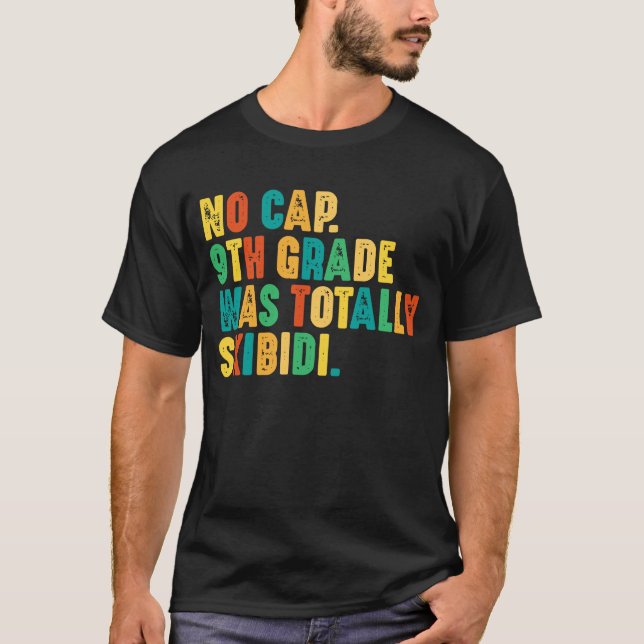 No Cap 9th Grade Was Totally Skibidi T-Shirt (Front)