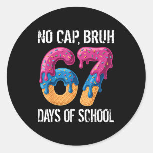 No Cap Bruh 67 Days Of School Ice Cream Drip Boys  Classic Round Sticker