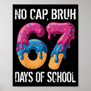No Cap Bruh 67 Days Of School Ice Cream Drip Boys Poster