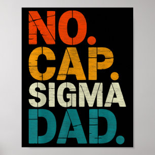 No Cap Sigma Dad Funny Fathers Day Poster