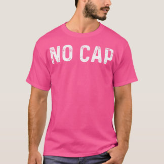 No Cap T Shirt Hip Hop Rap Social Media No Cap Me