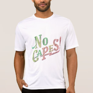 No Capes T-Shirt