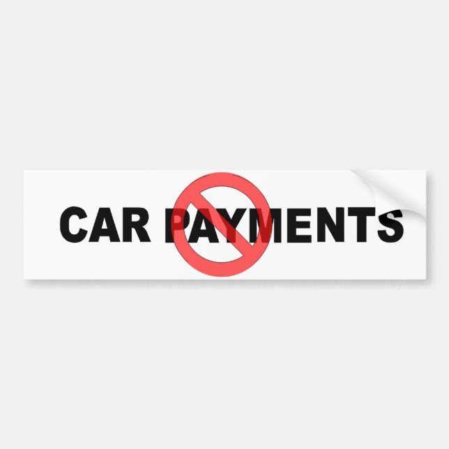 No Car Payments Bumper Sticker (Front)