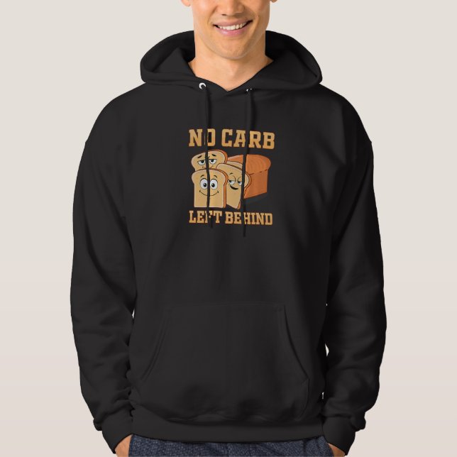 No Carb Left Behind Sandwich  Carbohydrate Loading Hoodie (Front)