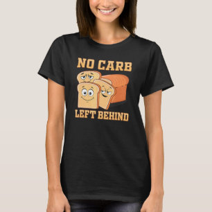 No Carb Left Behind Sandwich  Carbohydrate Loading T-Shirt