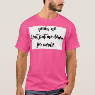 No cardio T-Shirt