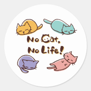 No Cat No Life! / Cute Loose Cat Illustration with Classic Round Sticker