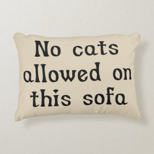 No Cats Allowed on this Sofa Decorative Cushion